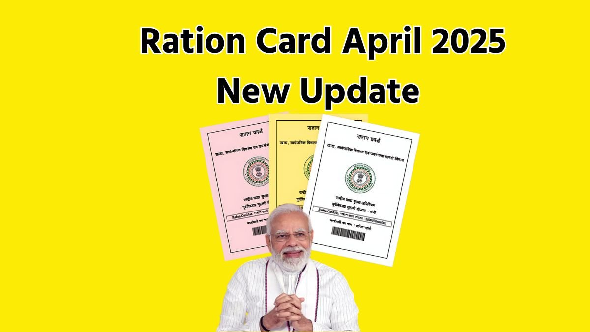 Ration Card April 2025 New Update